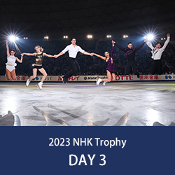 2023 NHK Trophy DAY 3